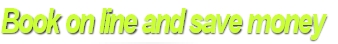 Book on line and save money
